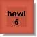 Howl 5 B
