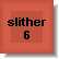 Slither 6 B
